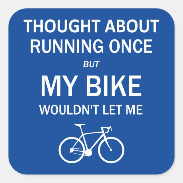 Pegatina Cuadrada Pensé en correr pero mi bicicleta no me dejaría (Anverso)