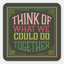Pensemos en lo que podríamos hacer juntos
