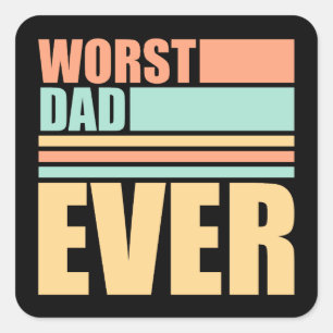 Pegatina Cuadrada Peor Papá del Mundo Chiste Divertido y Sarcástico