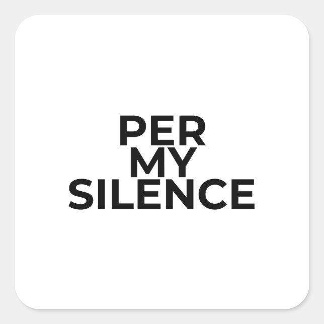 Pegatina Cuadrada Per My Silence Minimalist Bold Typographic Sticker (Anverso)