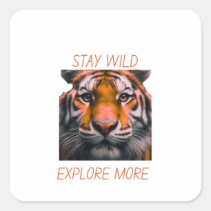 Pegatina Cuadrada Permanece Salvaje Explora Más Sticker Tigre Aventu