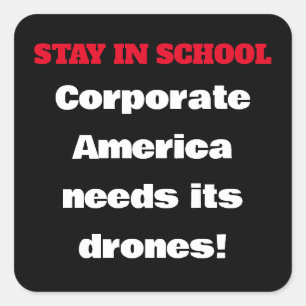 Pegatina Cuadrada Permanecer en la escuela - Corporate America neces