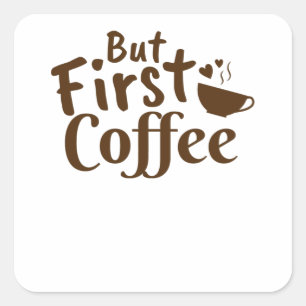Pegatina Cuadrada Pero el primer café