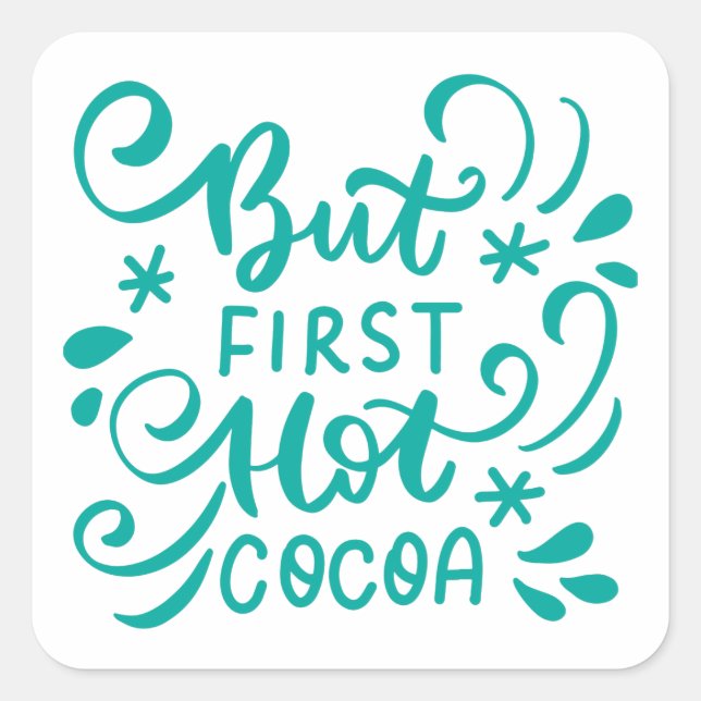 Pegatina Cuadrada Pero primero el cacao caliente (Anverso)