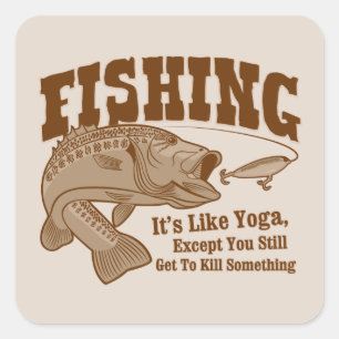 Pegatina Cuadrada Pesca: Es como el Yoga, excepto que matas algo