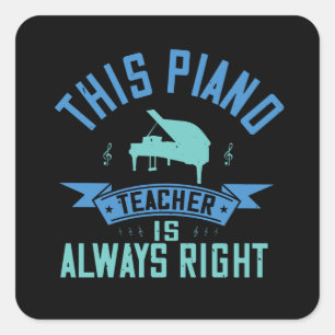 Pegatina Cuadrada Piano - El Maestro De Piano Siempre Tiene Razón