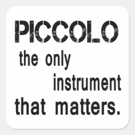Pegatina Cuadrada Piccolo el único instrumento que importa.