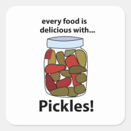 Pegatina Cuadrada Pickles Cada Comida Es Deliciosa Con Pickles