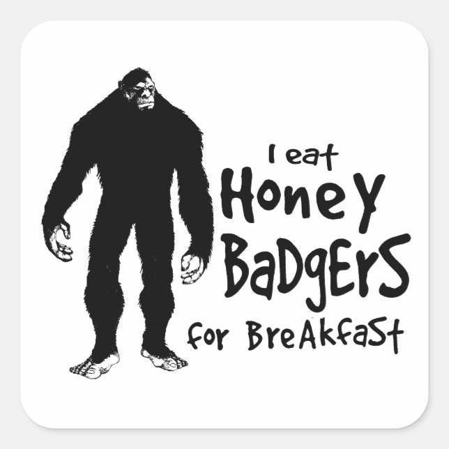 Pegatina Cuadrada Pie grande come Honey Badgers para el desayuno (Anverso)