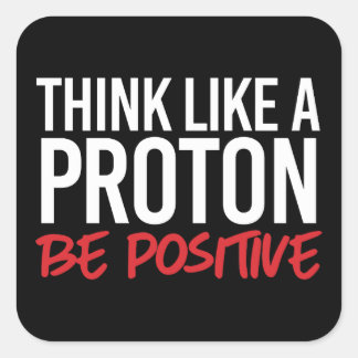 Pegatina Cuadrada Piensa como un protón positivo