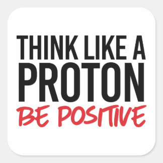 Pegatina Cuadrada Piensa como un protón positivo