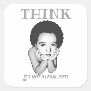 PEGATINA CUADRADA "PIENSEN, NO ES ILEGAL (AÚN)"