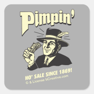 Pegatina Cuadrada ¡Pimpin' Ho Sale Desde 1869!