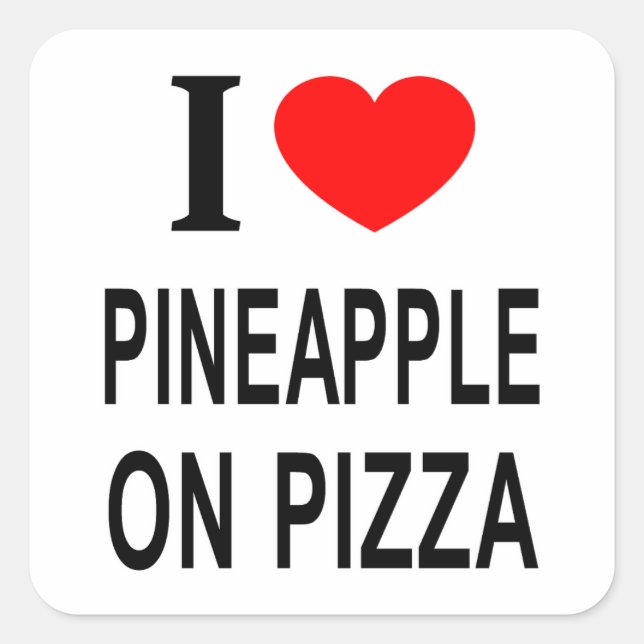 PEGATINA CUADRADA ❤️ PINEAPPLE EN PIZZA ME ENCANTA LA PINEAPPLE EN P (Anverso)