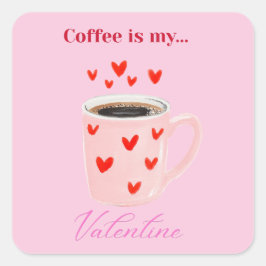 Pegatina Cuadrada Pink Coffee is My Valentine Cute Sticker
