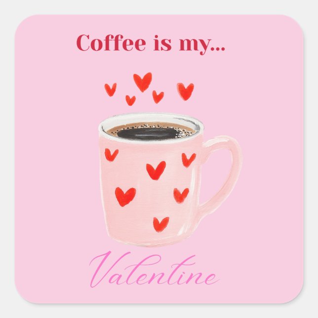 Pegatina Cuadrada Pink Coffee is My Valentine Cute Sticker (Anverso)