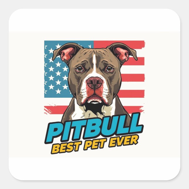 Pegatina Cuadrada Pitt Bulls Are The Best Pet Ever (Anverso)