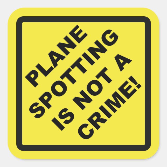 Pegatina Cuadrada Plane Spotting Is Not a Crime! (Anverso)