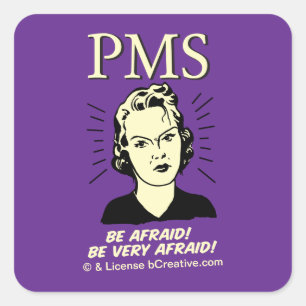 Pegatina Cuadrada PMS: Ten miedo