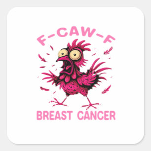 Pegatina Cuadrada Pollo Divertido F-Caw-F Conciencia del Cáncer de S