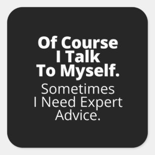 Pegatina Cuadrada Por supuesto que hablo conmigo mismo.