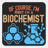 Por supuesto, tengo razón soy bioquímico