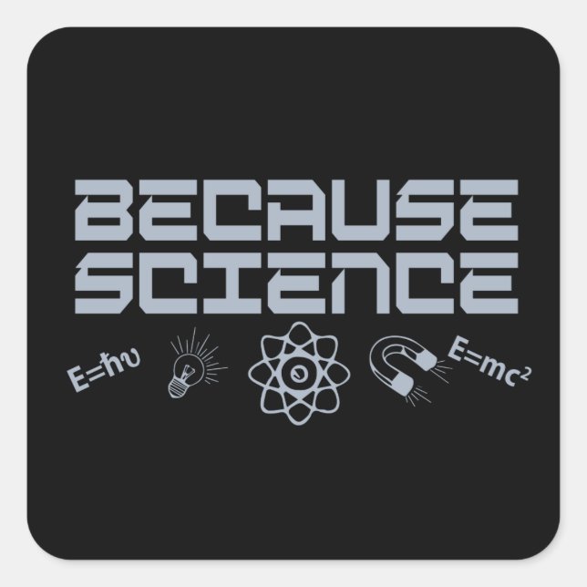 Pegatina Cuadrada Porque la ciencia (Anverso)