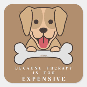Pegatina Cuadrada PORQUE LA TERAPIA ES DEMASIADO CARA, perro gracios