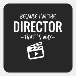 Pegatina Cuadrada Porque Soy El Director Por Eso Estudiante De Cine
