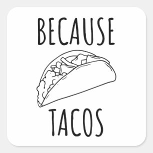 Pegatina Cuadrada Porque Tacos  