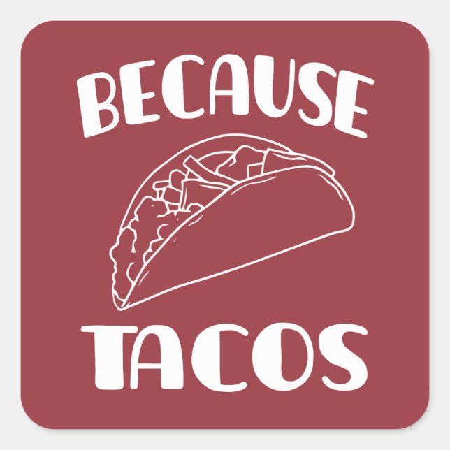 Pegatina Cuadrada Porque Tacos       (Anverso)
