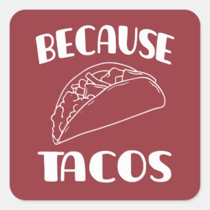 Pegatina Cuadrada Porque Tacos