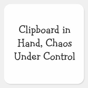 Pegatina Cuadrada Portapapeles en mano, caos bajo control