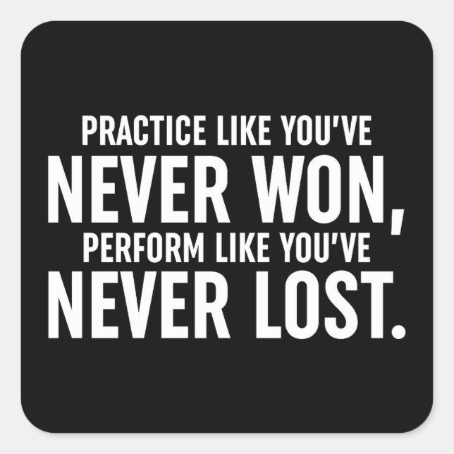 Pegatina Cuadrada Practice Like You've Never Won (Anverso)