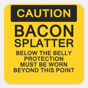 Pegatina Cuadrada Precaución Bacon Splatter