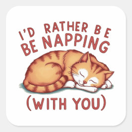 Pegatina Cuadrada Preferiría Estar Aplastando (Contigo) - Ginger Cat