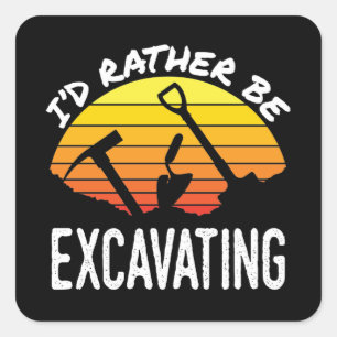 Pegatina Cuadrada Preferiría Estar Excavando Arqueólogo