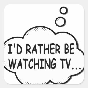 Pegatina Cuadrada Preferiría Estar Viendo La Televisión