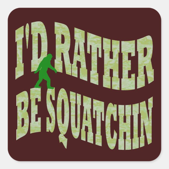 Pegatina Cuadrada Prefiero ser un camo verde de Squatchin (Anverso)