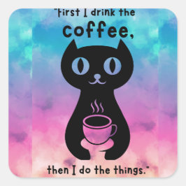 Pegatina Cuadrada Primero bebo el café y luego hago esto