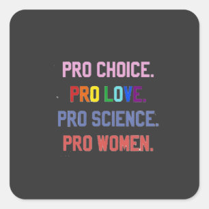 Pegatina Cuadrada Pro-Choice Pro-Life Pro-Science Pro-Women