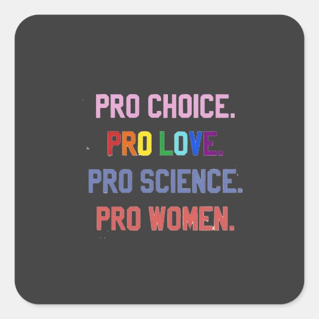 Pegatina Cuadrada Pro-Choice Pro-Life Pro-Science Pro-Women (Anverso)