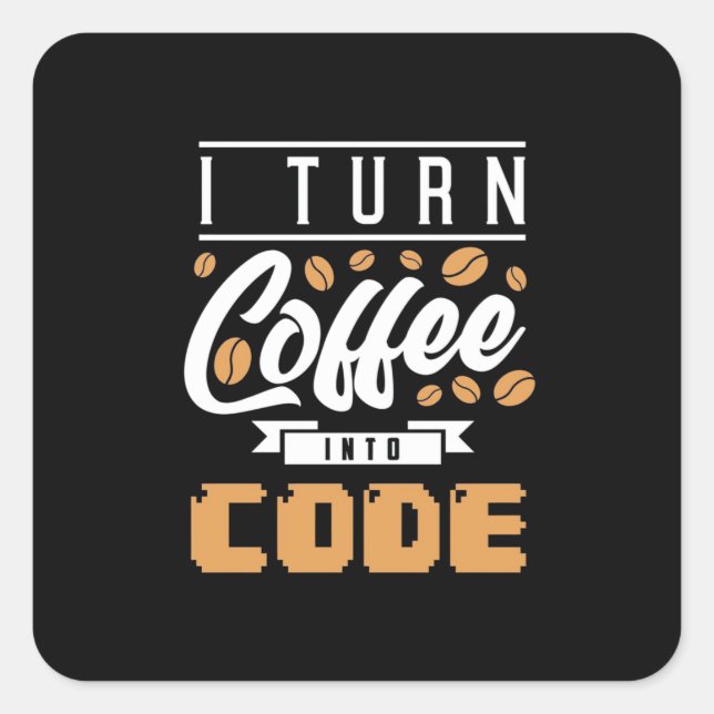 Pegatina Cuadrada Programador Convierte El Café En Código (Anverso)