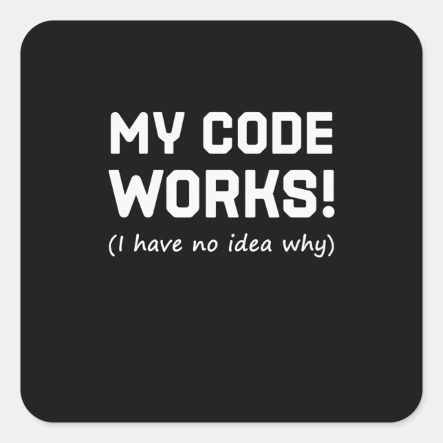 Pegatina Cuadrada Programador Mi código funciona (Anverso)