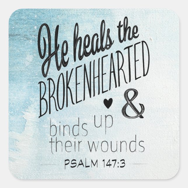 Pegatina Cuadrada Psalm 147:3 He Heals the Brokenhearted (Anverso)