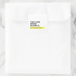 Pegatina Cuadrada Puedes Moverte Lentamente Pero Nunca Parar, Motiva