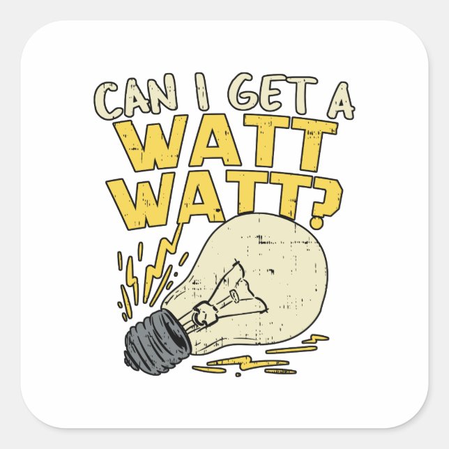 Pegatina Cuadrada ¿Puedo Obtener Un Watt Watt Watt? Regalo eléctrico (Anverso)