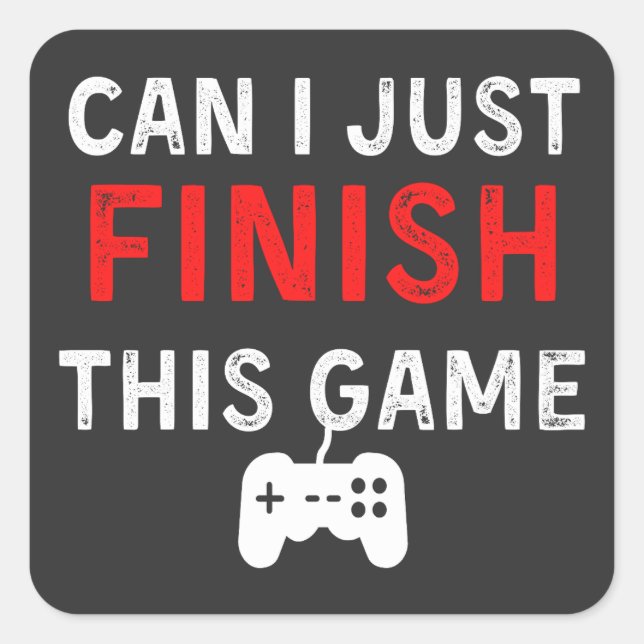 Pegatina Cuadrada ¿Puedo terminar este juego, Cita divertida de juga (Anverso)