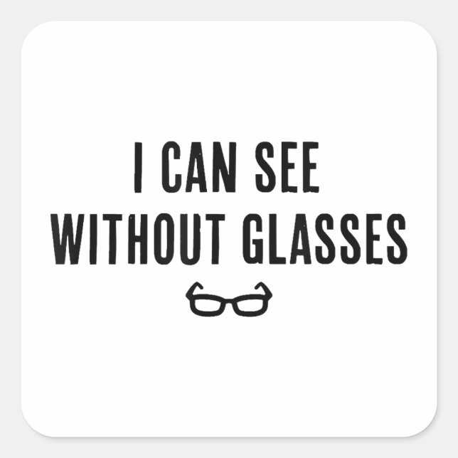 Pegatina Cuadrada Puedo Ver Sin Gafas - Divertido Fiesta De Mentira  (Anverso)
