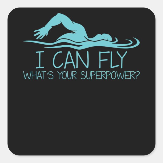 Pegatina Cuadrada Puedo volar sobre cuál es tu superpotencia - nadad (Anverso)